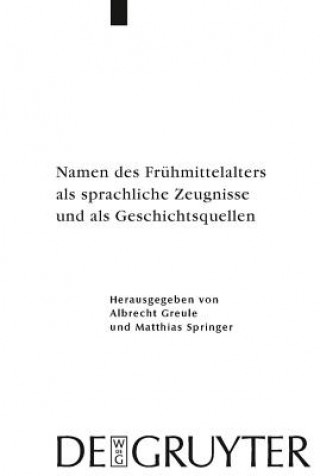 Książka Namen des Fruhmittelalters als sprachliche Zeugnisse und als Geschichtsquellen Albrecht Greule