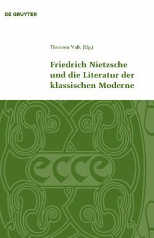 Carte Friedrich Nietzsche und die Literatur der klassischen Moderne Thorsten Valk