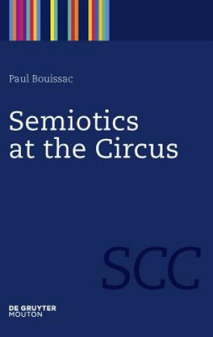 Kniha Semiotics at the Circus Paul Bouissac