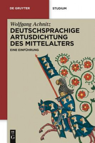 Carte Deutschsprachige Artusdichtung des Mittelalters Wolfgang Achnitz