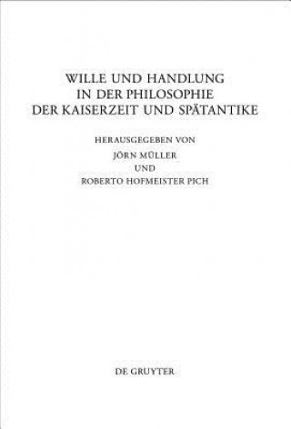 Kniha Wille Und Handlung in Der Philosophie Der Kaiserzeit Und Spatantike Jörn Müller