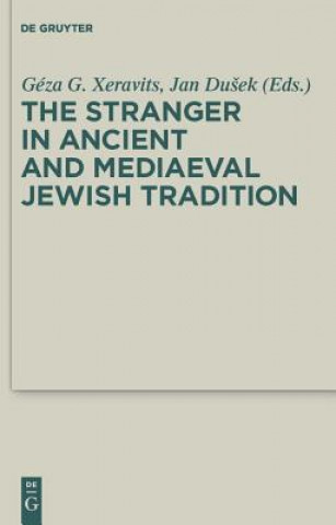 Kniha Stranger in Ancient and Mediaeval Jewish Tradition Géza G. Xeravits