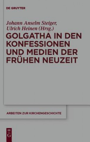 Carte Golgatha in den Konfessionen und Medien der Fruhen Neuzeit Johann Anselm Steiger