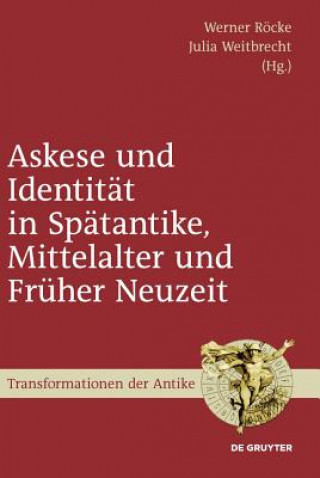Könyv Askese und Identitat in Spatantike, Mittelalter und Fruher Neuzeit Werner Röcke