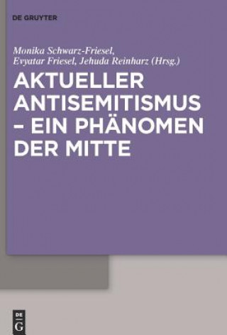 Kniha Aktueller Antisemitismus - ein Phanomen der Mitte Monika Schwarz-Friesel