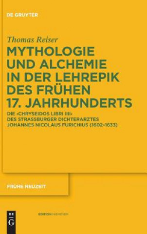 Książka Mythologie Und Alchemie in Der Lehrepik Des Fruhen 17. Jahrhunderts Thomas Reiser