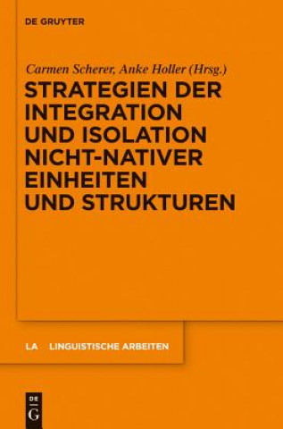 Книга Strategien Der Integration Und Isolation Nicht-Nativer Einheiten Und Strukturen Carmen Scherer