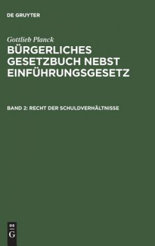 Carte Burgerliches Gesetzbuch nebst Einfuhrungsgesetz, Band 2, Recht der Schuldverhaltnisse Gottlieb Planck