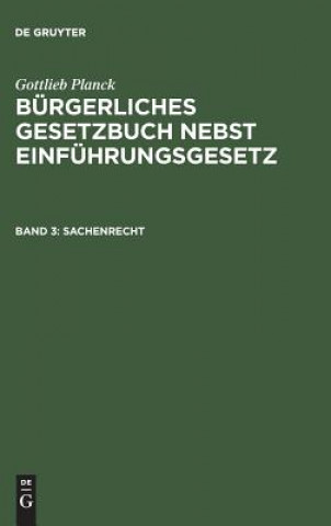 Carte Burgerliches Gesetzbuch nebst Einfuhrungsgesetz, Band 3, Sachenrecht Gottlieb Planck