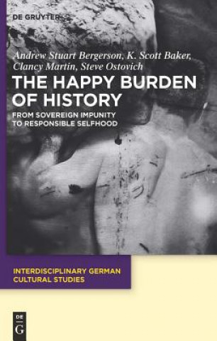 Knjiga The Happy Burden of History Andrew S. Bergerson