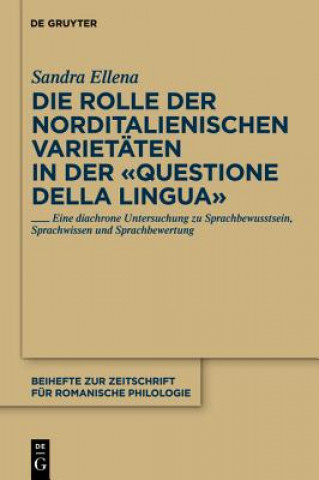 Kniha Die Rolle der norditalienischen Varietaten in der "Questione della lingua" Sandra Ellena