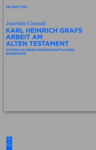 Könyv Karl Heinrich Grafs Arbeit am Alten Testament Joachim Conrad