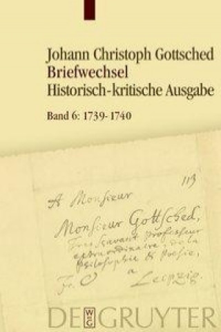 Könyv Briefwechsel 6. Juli 1739- Juli 1740 Johann Christoph Gottsched