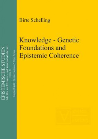 Könyv Knowledge - Genetic Foundations and Epistemic Coherence Birte Schelling