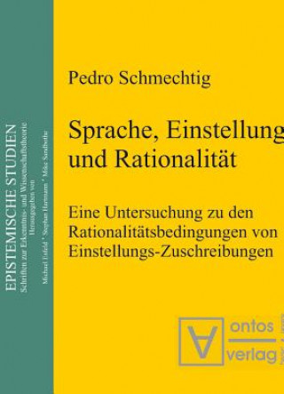 Kniha Sprache, Einstellung und Rationalitat Pedro Schmechtig
