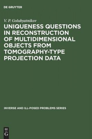 Carte Uniqueness Questions in Reconstruction of Multidimensional Objects from Tomography-Type Projection Data V. P. Golubyatnikov