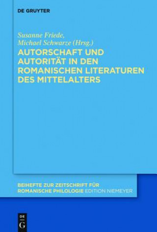 Kniha Autorschaft und Autoritat in den romanischen Literaturen des Mittelalters Susanne Friede