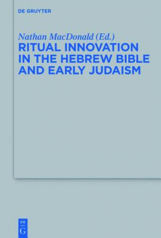 Book Ritual Innovation in the Hebrew Bible and Early Judaism Nathan MacDonald