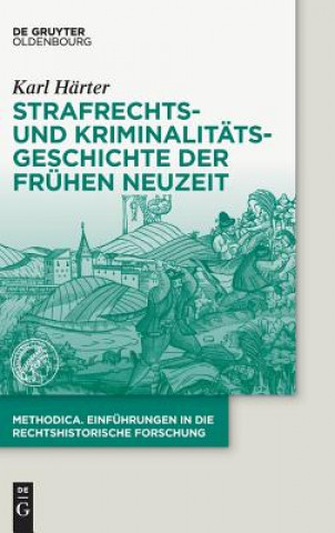 Kniha Strafrechts- und Kriminalitatsgeschichte der Fruhen Neuzeit Karl Härter