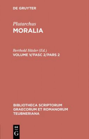 Könyv Moralia, Volume V/Fasc 2/Pars 2, Bibliotheca scriptorum Graecorum et Romanorum Teubneriana Plutarchus