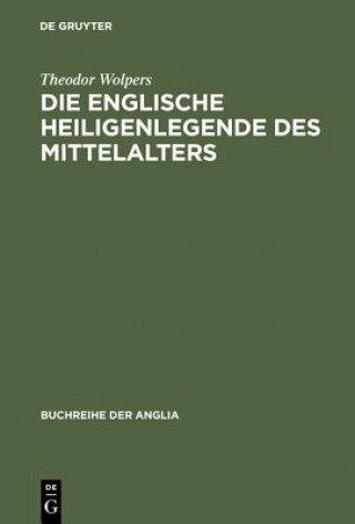 Książka Die Englische Heiligenlegende Des Mittelalters Theodor Wolpers