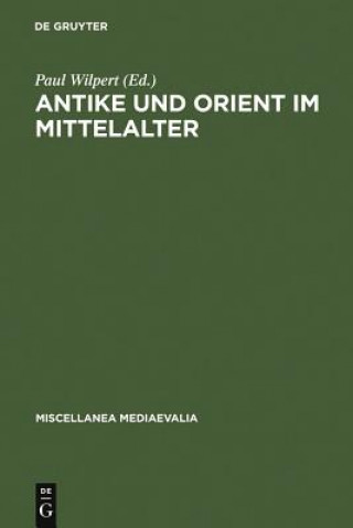 Könyv Antike und Orient im Mittelalter Paul Wilpert