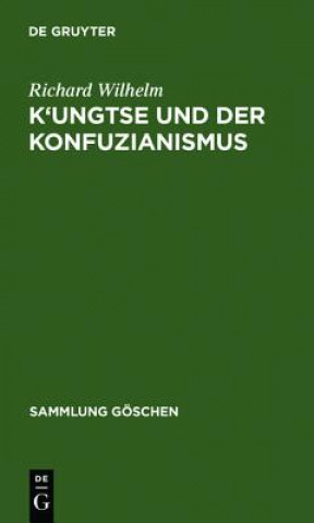 Carte K'ungtse und der Konfuzianismus Richard Wilhelm
