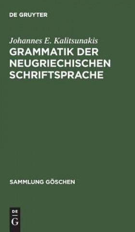 Kniha Grammatik der neugriechischen Schriftsprache Johannes E. Kalitsunakis