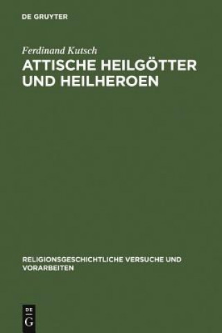 Buch Attische Heilgoetter Und Heilheroen Ferdinand Kutsch