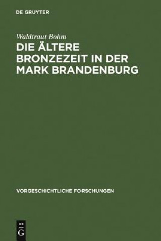 Book altere Bronzezeit in der Mark Brandenburg Waldtraut Bohm