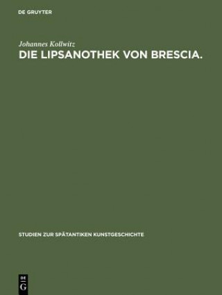 Kniha Lipsanothek von Brescia. Johannes Kollwitz