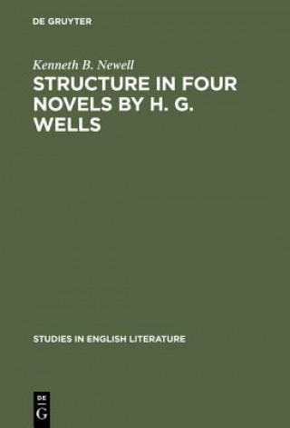 Carte Structure in four novels by H. G. Wells Kenneth B. Newell