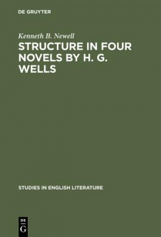 Kniha Structure in four novels by H. G. Wells Kenneth B. Newell