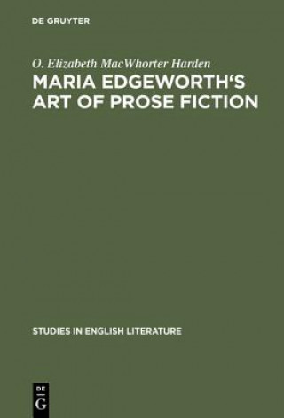 Carte Maria Edgeworth's Art of prose fiction O. Elizabeth MacWhorter Harden