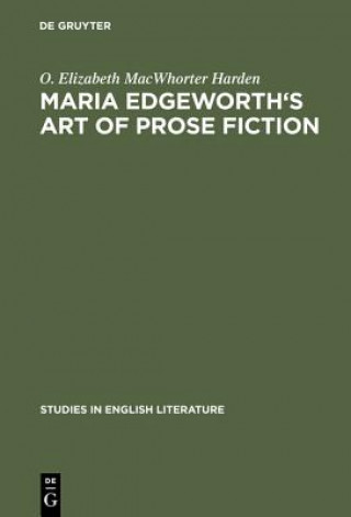 Book Maria Edgeworth's Art of prose fiction O. Elizabeth MacWhorter Harden