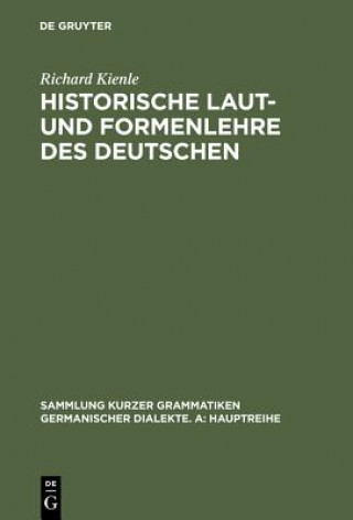 Könyv Historische Laut- und Formenlehre des Deutschen Richard Kienle