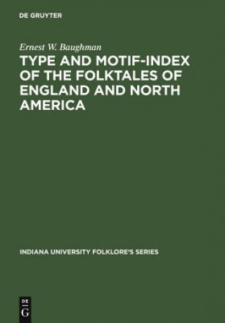 Carte Type and Motif-Index of the Folktales of England and North America Ernest W. Baughman