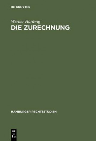 Kniha Die Zurechnung Werner Hardwig