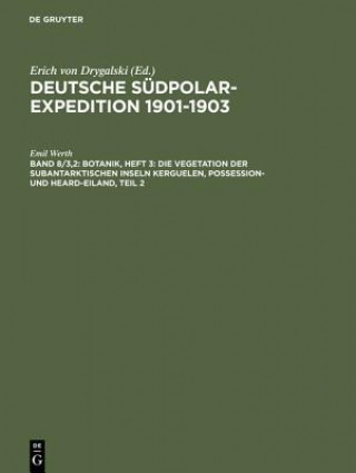 Könyv Deutsche Sudpolar-Expedition 1901-1903, Band 8/3,2, Botanik, Heft 3 Erich von Drygalski