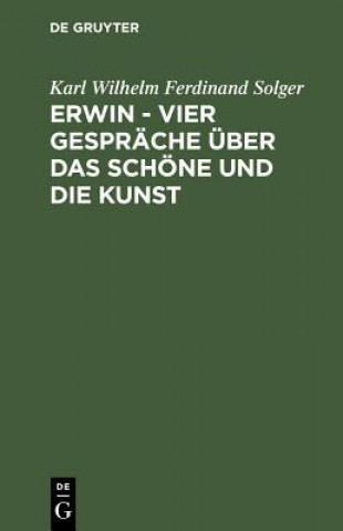 Książka Erwin Vier Gesprache Uber Das Schone Und Die Kunst Karl Wilhelm Ferdinand Solger