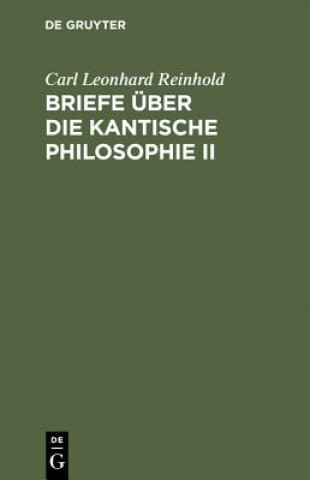 Kniha Briefe uber die Kantische Philosophie II Carl Leonhard Reinhold