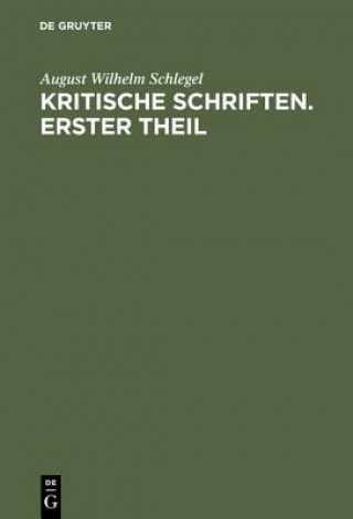 Kniha August Wilhelm Von Schlegel: Kritische Schriften. Teil 1 August Wilhelm Schlegel