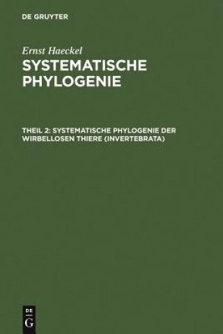 Książka Systematische Phylogenie der wirbellosen Thiere (Invertebrata) Ernst Haeckel