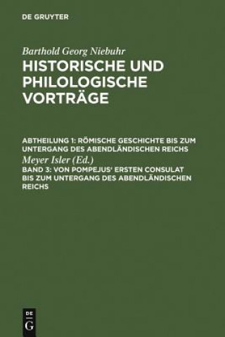 Kniha Von Pompejus' Ersten Consulat Bis Zum Untergang Des Abendlandischen Reichs Meyer Isler