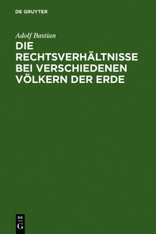 Kniha Rechtsverhaltnisse bei verschiedenen Voelkern der Erde Adolf Bastian
