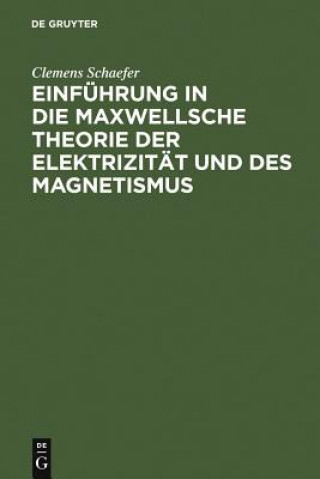 Książka Einfuhrung in Die Maxwellsche Theorie Der Elektrizitat Und Des Magnetismus Clemens Schaefer