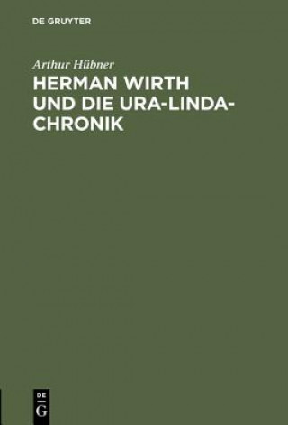 Könyv Herman Wirth Und Die Ura-Linda-Chronik Arthur Hübner