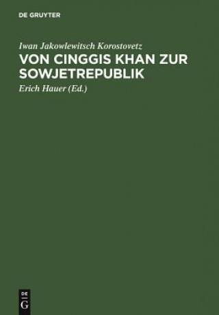 Kniha Von Cinggis Khan Zur Sowjetrepublik Iwan Jakowlewitsch Korostovetz
