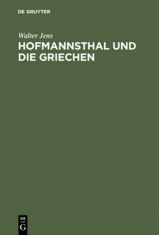 Könyv Hofmannsthal Und Die Griechen Walter Jens