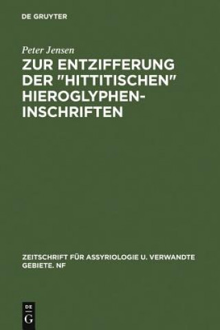 Książka Zur Entzifferung Der Hittitischen Hieroglypheninschriften Peter Jensen